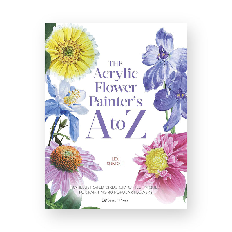 The Acrylic Flower Painter's A to Z by Lexi Sundell