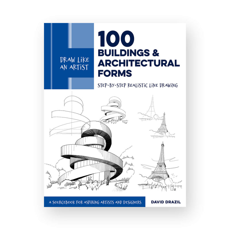Draw Like an Artist: 100 Buildings & Architectural Forms by David Drazil
