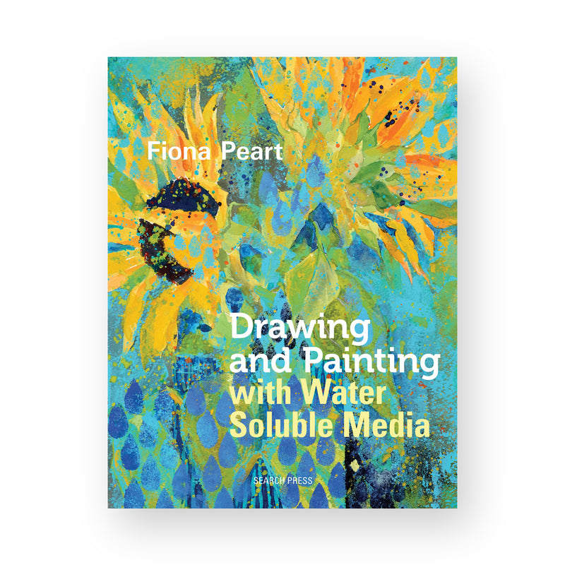 Drawing and Painting with Water Soluble Media by Fiona Peart