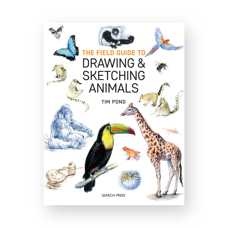 The Field Guide to Drawing and Sketching Animals by Tim Pond