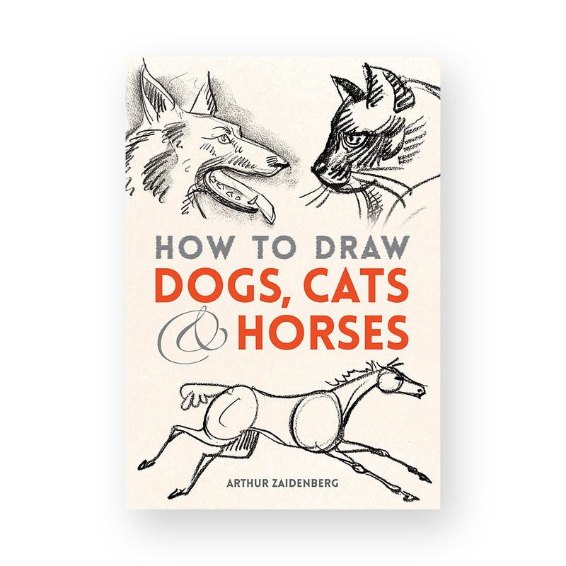 How to Draw Dogs, Cats and Horses by Arthur Zaidenburg