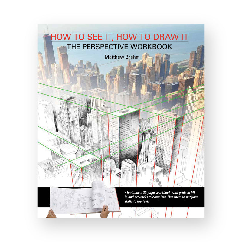 How to See It, How to Draw It: The Perspective Workbook by Matthew Brehm