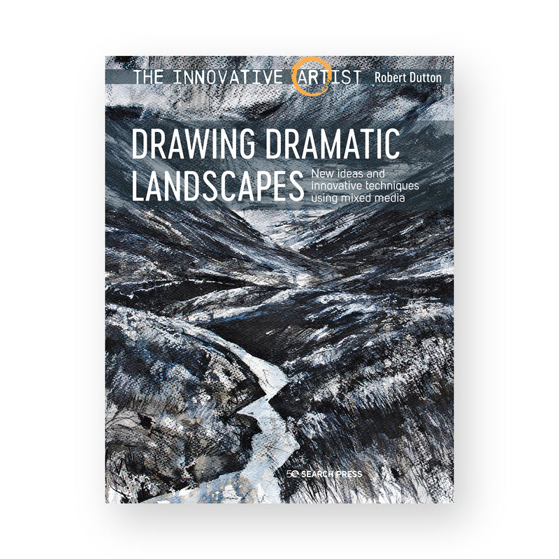 The Innovative Artist: Drawing Dramatic Landscapes by Robert Dutton