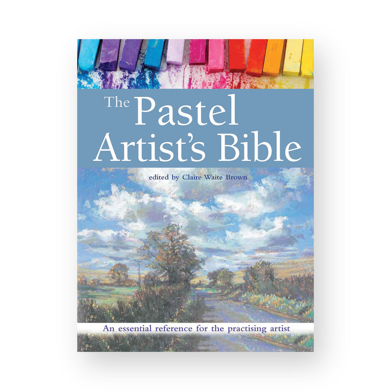 The Pastels Artist's Bible by Claire Waite Brown