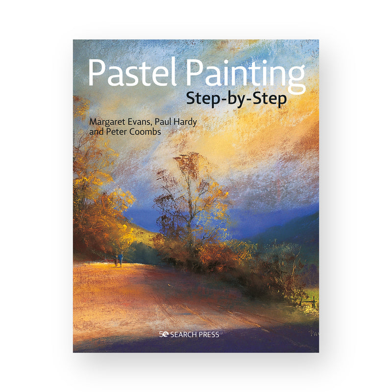 Pastel Painting: Step-by-Step by Margaret Evans, Paul Hardy and Peter Coombs