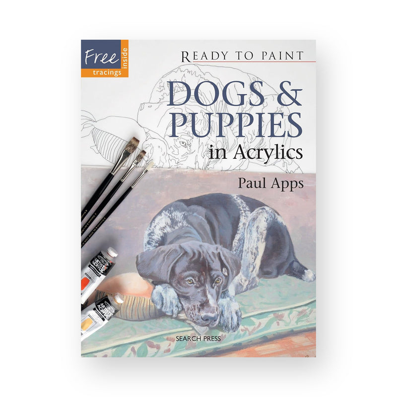 Ready to Paint: Dogs & Puppies in Acrylics by Paul Apps