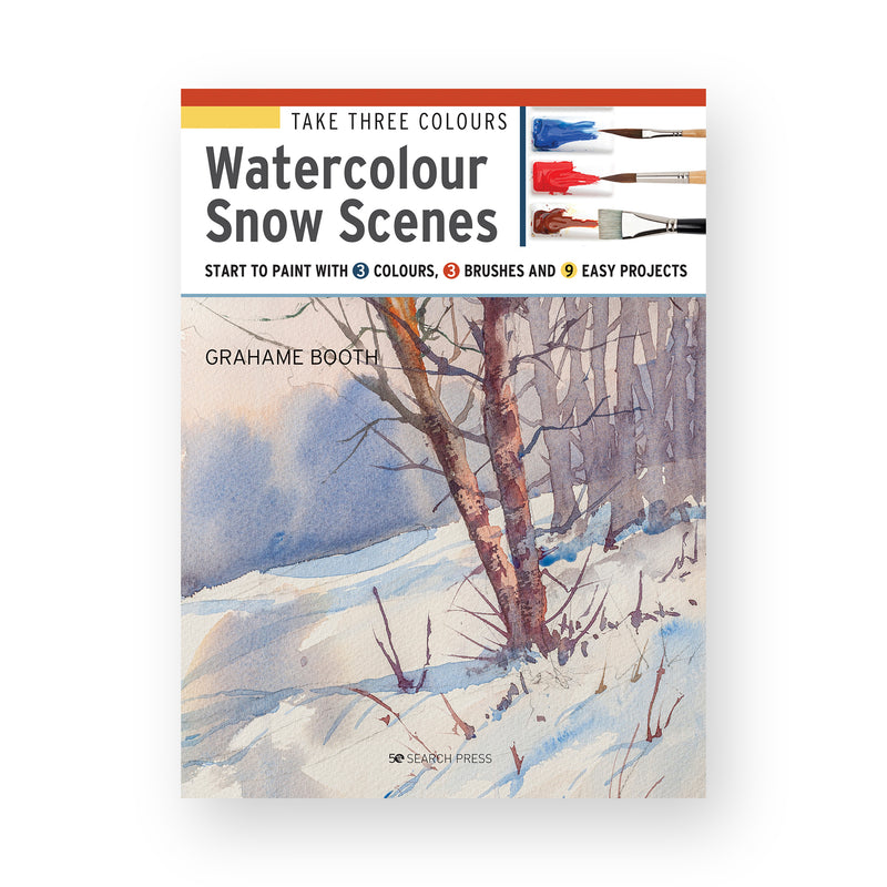 Take Three Colours: Watercolour Snow Scenes Grahame Booth