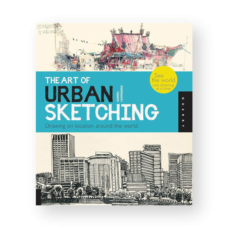 The Art Of Urban Sketching by Gabriel Campanario