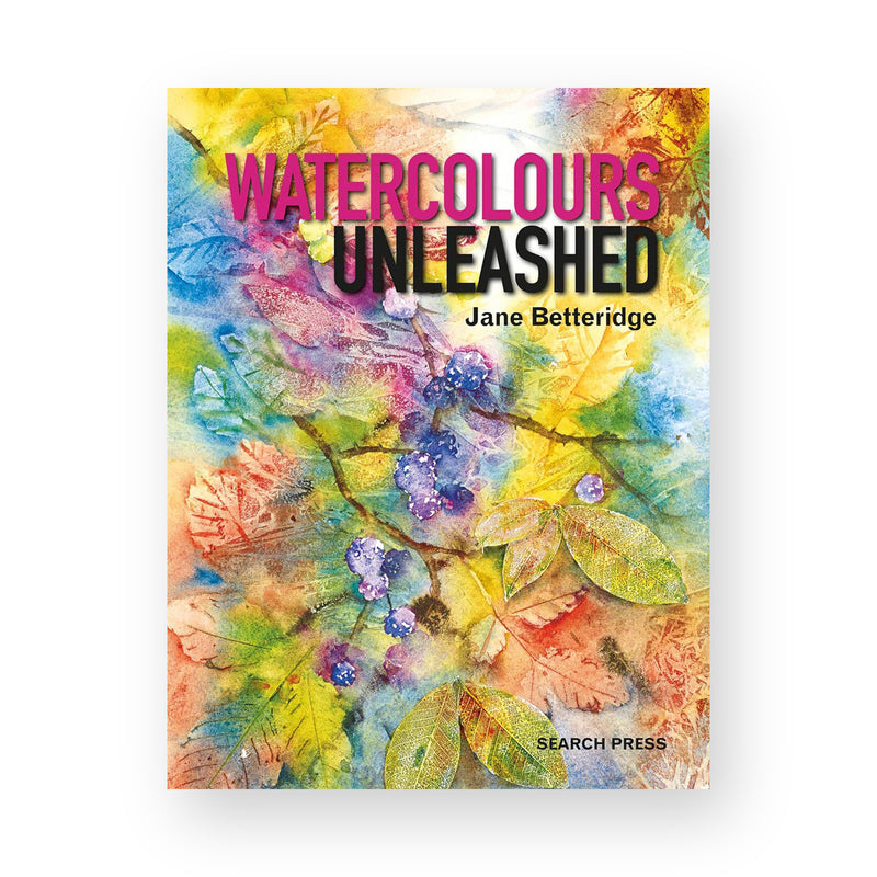 Watercolours Unleashed by Jane Betteridge